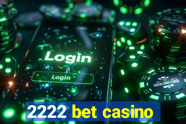 2222 bet casino